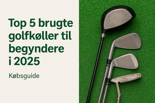 Top 5 brugte golfkøller til begyndere i 2025